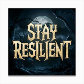 Stay Resilient 2 Canvas Print