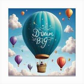 Dream Big Hot Air Balloon Inspirational Quote For Kids 1 Canvas Print