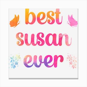 Best Susan Ever Susan Name Canvas Print