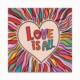 Love Is All Canvas Print