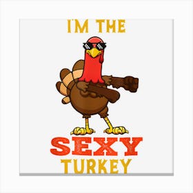 Sexy Turkey Matching Family Group Thanksgiving Gifts Canvas Print