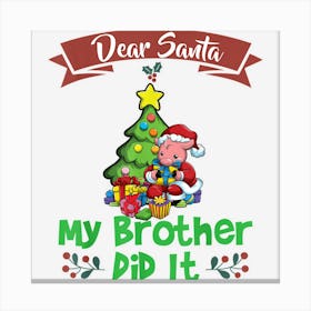 Dear Santa My Brother Did It Siblings Christmas Canvas Print