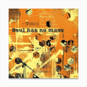 Soul has No Mass Canvas Print