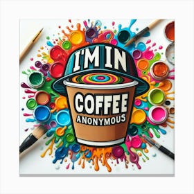 I'M In Coffee Anonymous Canvas Print