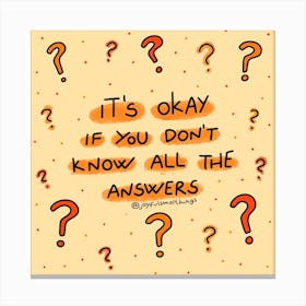 It'S Okay If You Don'T Know All The Answers Canvas Print