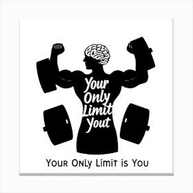 Your Only Limit Is You Canvas Print