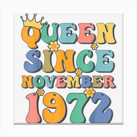 50 Years Old Queen Since November 1972 50th Birthday Women Canvas Print