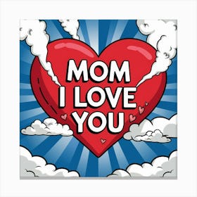 A Heart Illustration With The Text Mom I Love You Nh4zkecbthm0bdtap9vxaq Ipxnzw Grss0uwgaduvtca Canvas Print