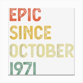 51 Years Old Men Women Epic Since October 1971 Canvas Print