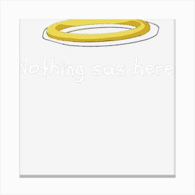 Nothing Sus Here Canvas Print