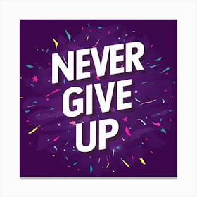 Never Give Up 1 Canvas Print