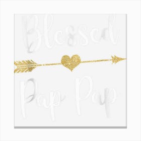 Funny Arrow Blessed Pap Pap For Thanksgiving Canvas Print