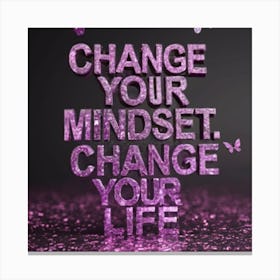 Change Your Mind Change Your Life Canvas Print