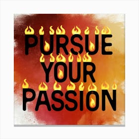 Pursue Your Passion 4 Canvas Print