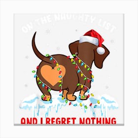 On The Naughty List And I Regret Nothing Dachshund Christmas Canvas Print