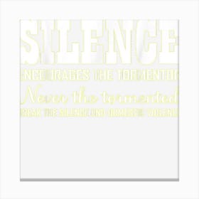 Silence Encourages The Tormentor Domestic Violence Apparel Canvas Print