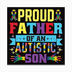 Proud Father Of An Autistic Son Canvas Print