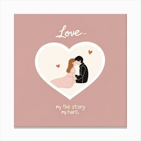 Love My Life Story My Heart Canvas Print