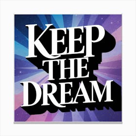 Keep The Dream 2 Canvas Print