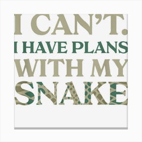 I Have Plans With My Snake Introvert Sarcastic Antisocial Canvas Print