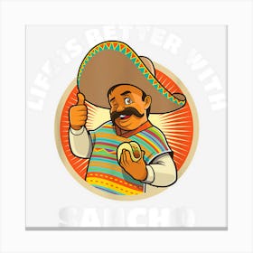 Life Is Better With Sancho Mexican Joke Canvas Print