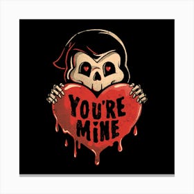 You’re Mine - Dark Cute Death Reaper Love Goth Gift 1 Canvas Print