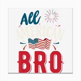 All American Bro 4th Of July Boys Men Usa Flag Canvas Print