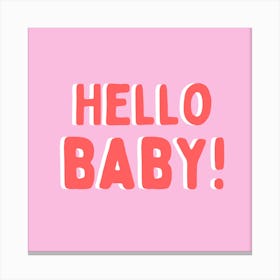 Hello Baby! Canvas Print