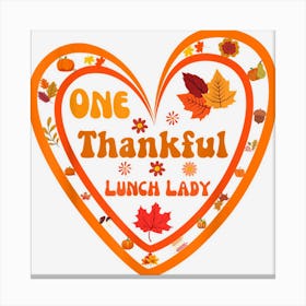 Thankful Lunch Lady For Women Fall Thanksgiving Heart Autumn Canvas Print