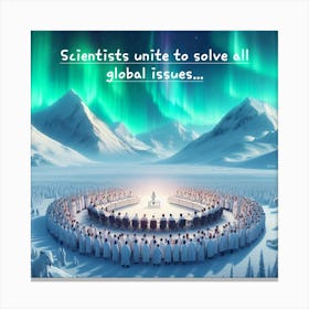 Scientists Unite To Solve All Global Issues Canvas Print