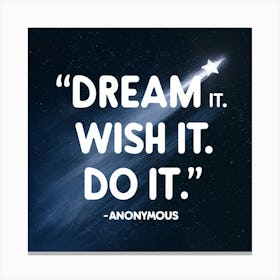 Dream It Wish It Do It Anonymous Canvas Print