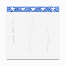 Another Name For Awesome Burgers American Memes Usa Trend Canvas Print