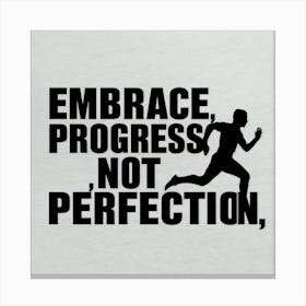 Embrace Progress Not Perfection Canvas Print