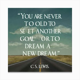 You Are Never Old To See Another Goal Dream Or A New Dream Canvas Print