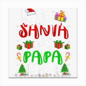 Family Funny Dear Santa My Papa Did It Christmas Pajama Canvas Print