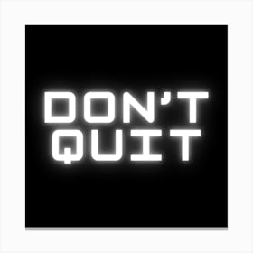 Don'T Quit Canvas Print