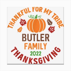 Butler Family Thanksgiving 2022 Thankful For My Tribe Canvas Print