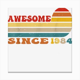 Awesome Since 1984 Vintage Style Born In 1984 Birthday Gift Canvas Print