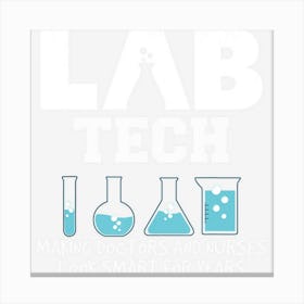 Funny Lab Tech Laboratory Technician Canvas Print