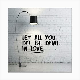 Let All You Do Be Done In Love Canvas Print