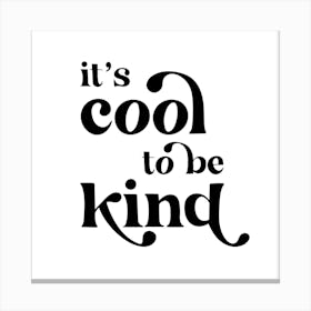 It's Cool to be Kind Vintage Retro Font Canvas Print