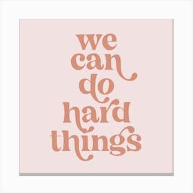 We Can Do Hard Things Retro Vintage Font Pink Canvas Print