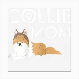 Collie Mom Cute Dog Puppy Pet Animal Lover Gift Canvas Print