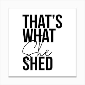 Thats What She Shed Square Canvas Print