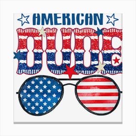 American Dude 4th Of July American Flag Canvas Print