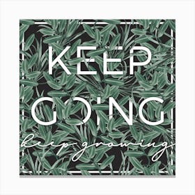 Keep Going, Keep Growing Botanical Print Canvas Print