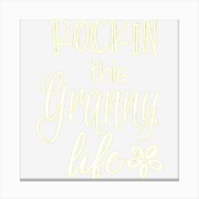 Cute Granny Gift From Grandkids Rockin This Granny Life Canvas Print