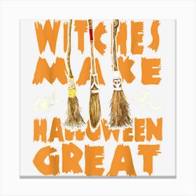 Halloween Witches Broomsticks Witches Make Halloween Great Canvas Print