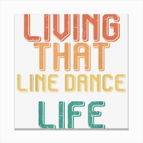 Vintage Living That Line Dance Life Canvas Print