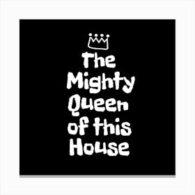 Queen Of This House Canvas Print